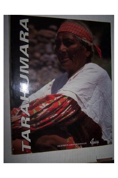 Los Tarahumaras. Contiene fotografías a color.
